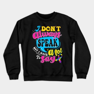 autism i dont speak much Crewneck Sweatshirt